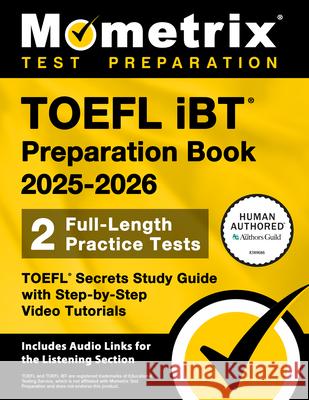 TOEFL IBT Preparation Book 2025-2026 - 2 Full-Length Practice Tests, TOEFL Secrets Study Guide with Step-By-Step Video Tutorials: [Includes Audio Link Matthew Bowling 9781516728244 Mometrix Media LLC - książka