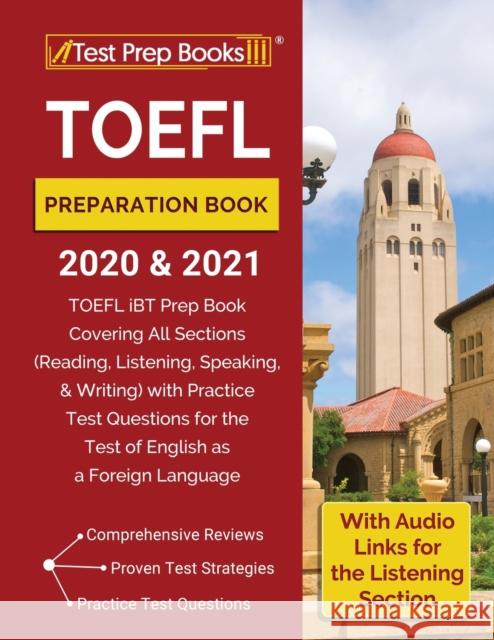 TOEFL Preparation Book 2020 and 2021: TOEFL iBT Prep Book Covering All Sections (Reading, Listening, Speaking, and Writing) with Practice Test Questions for the Test of English as a Foreign Language [ Test Prep Books 9781628459531 Test Prep Books - książka