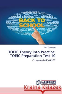 TOEIC Theory into Practice: TOEIC Preparation Test 10 Chongwon, Park 9786209367342 LAP Lambert Academic Publishing - książka
