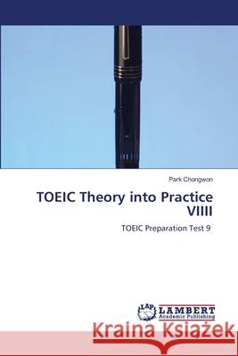TOEIC Theory into Practice VIIII Park Chongwon 9786209255526 LAP Lambert Academic Publishing - książka
