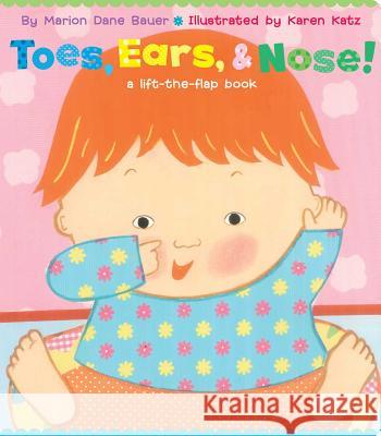 Toes, Ears, & Nose!: A Lift-The-Flap Book (Lap Edition) Marion Dane Bauer Karen Katz 9781481419543 Little Simon - książka