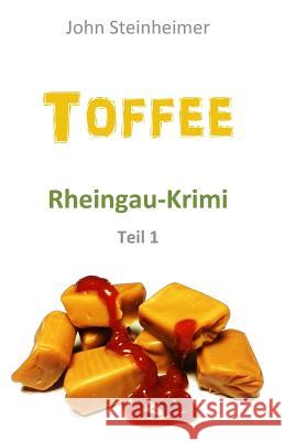 Toffee - Rheingau Krimi - Teil 1 John Steinheimer 9781496035981 Createspace - książka