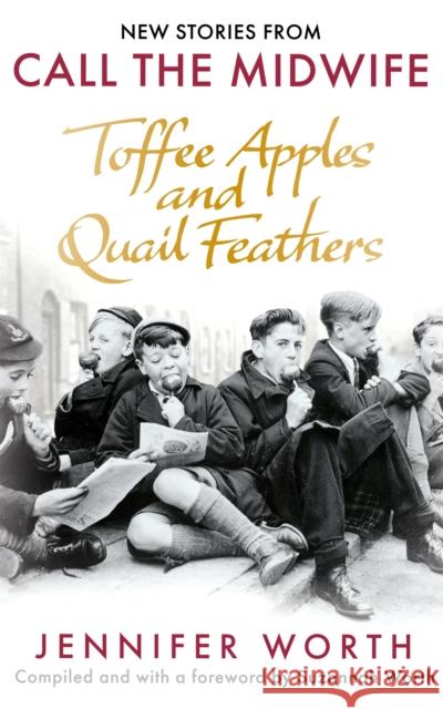 Toffee Apples and Quail Feathers: New Stories From Call the Midwife Suzannah Worth 9781399601870 Orion Publishing Co - książka