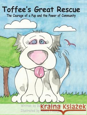 Toffee's Great Rescue: The Courage of a Pup and the Power of Community Richard Allen Breitbach Nancy Guerrero Finnegan 9781947589872 Waldenhouse Publishers, Inc. - książka