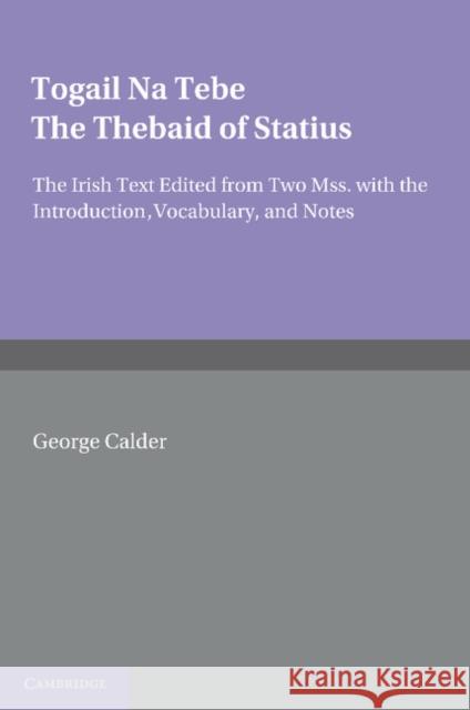 Togail Na Tebe: The Thebaid of Statius Calder, George 9781107633070 Cambridge University Press - książka