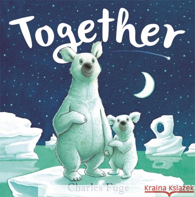 Together Charles Fuge 9781444948134 Hachette Children's Group - książka