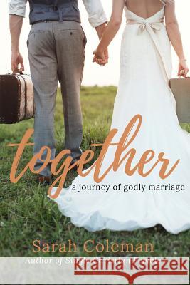 Together: A Journey of Godly Marriage Sarah Coleman 9781367070301 Blurb - książka