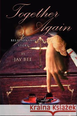Together Again: A Relationship Story Bee, Jay 9780595347933 iUniverse - książka