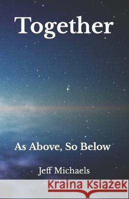 Together: As Above, So Below Jeff Michaels 9780996937160 Quintessence Publishing (IL) - książka