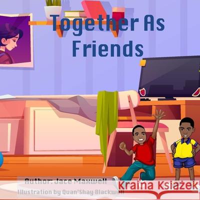 Together As Friends Jace A Maxwell, Quan'shay Blackwell 9798479042744 Independently Published - książka