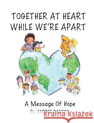 Together At Heart While We're Apart: A Message of Hope Andree Santini 9781087863290 Indy Pub - książka