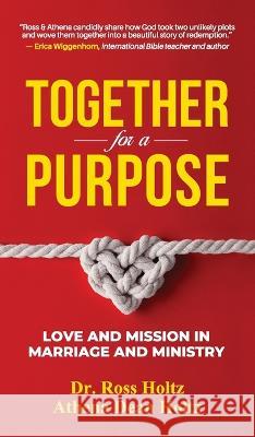 Together for a Purpose: Love and Mission in Marriage and Ministry Ross Holtz Athena Dean Holtz 9781951310257 Redemption Press - książka