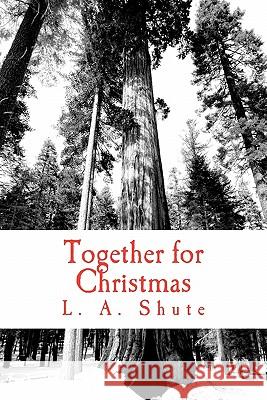 Together for Christmas L. A. Shute 9781453746042 Createspace - książka
