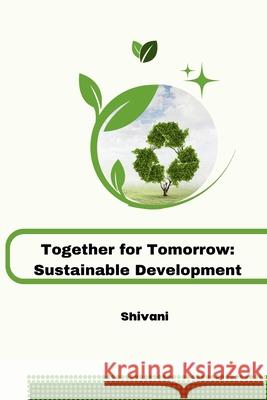 Together for Tomorrow: Sustainable Development Shivani 9783384217844 Tredition Gmbh - książka