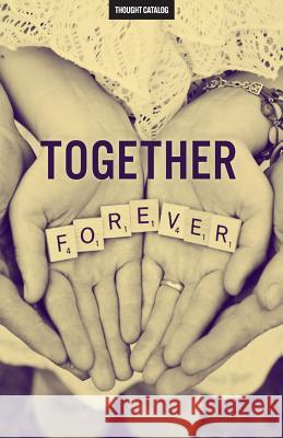 Together Forever Thought Catalog 9781539933236 Createspace Independent Publishing Platform - książka