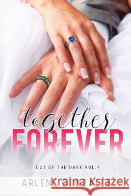 Together Forever, Out of the dak vol.4 Gonzales, Arlene 9781724503534 Createspace Independent Publishing Platform - książka
