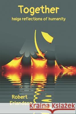 Together: haiga reflections of humanity Robert Erlandson   9798393010676 Independently Published - książka