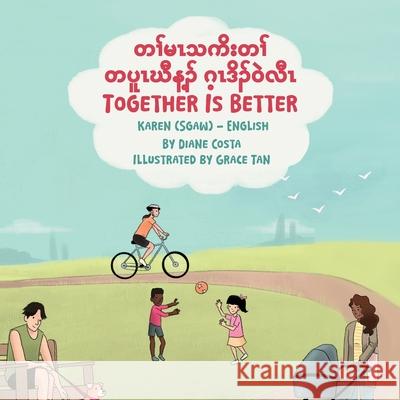 Together Is Better (Karen (Sgaw)-English): တၢ်မၤသကိးတၢ်တပူ&# Diane Costa Grace Tan Saw Simon 9781636856872 Language Lizard, LLC - książka