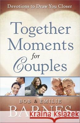 Together Moments for Couples Bob Barnes Emilie Barnes 9780736929523 Harvest House Publishers - książka