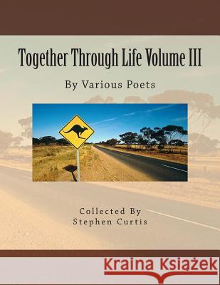 Together Through Life Volume III: By Various Poets Stephen Curtis 9781505702781 Createspace - książka