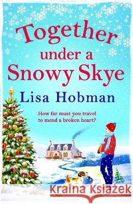 Together Under A Snowy Skye Lisa Hobman 9781800489042 Boldwood Books Ltd - książka