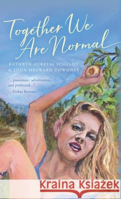 Together We Are Normal Kathryn Aurelia Scheldt John Heyward Dowdney 9781735690599 Marsh Rabbit Press - książka