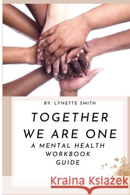 Together We Are One: A Mental Health Workbook Guide Lynette Smith 9781954829008 Hvoe Media - książka