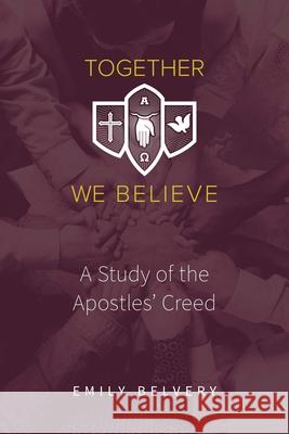 Together We Believe: A Study of the Apostles' Creed Emily Belvery 9780758672094 Concordia Publishing House - książka