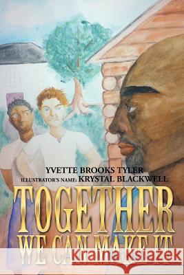 Together We Can Make It Yvette Brooks Tyler 9781493156115 Xlibris Corporation - książka