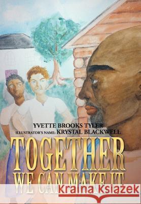 Together We Can Make It Yvette Brooks Tyler 9781493156122 Xlibris Corporation - książka