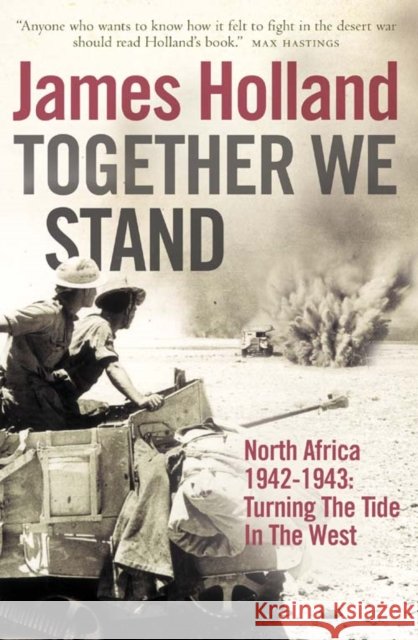 Together We Stand: North Africa 1942–1943: Turning the Tide in the West James Holland 9780007176465 HarperCollins Publishers - książka