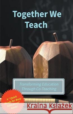 Together We Teach - Transforming Education Through Co-Teaching Cheryl Angst   9798223378327 Cheryl Angst - książka