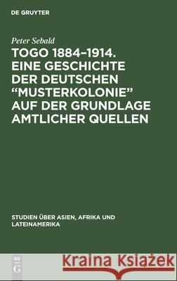 Togo 1884-1914. Eine Geschichte Der Deutschen 