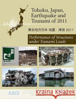 Tohoku, Japan, Earthquake and Tsunami of 2011: Performance of Structures under Tsunami Loads Gary Chock, Ian Robertson, David Kriebel 9780784412497 Eurospan (JL) - książka