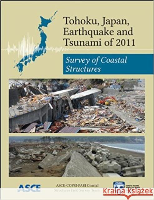 Tohoku, Japan, Earthquake and Tsunami of 2011: Survey of Coastal Structures Lesley Ewing Shigeo Takahashi Catherine M. Petroff 9780784412695 American Society of Civil Engineers - książka