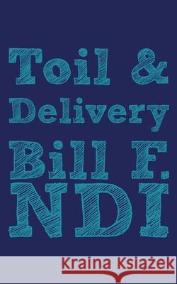 Toil and Delivery Bill F. Ndi 9789956578184 Langaa Rpcig - książka