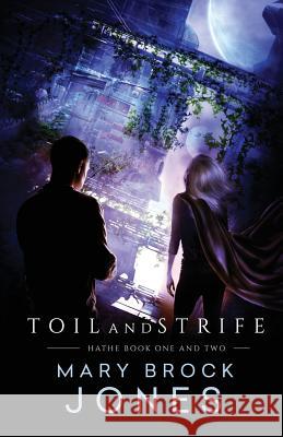 Toil and Strife: Hathe Book One and Two Mary Brock Jones 9780473430702 Mary Brock Jones - książka