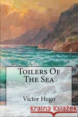 Toilers Of The Sea Hugo, Victor 9781539587361 Createspace Independent Publishing Platform - książka