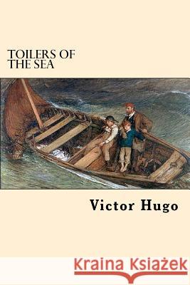 Toilers Of The Sea Hugo, Victor 9781546498636 Createspace Independent Publishing Platform - książka