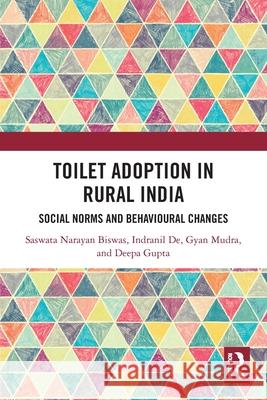 Toilet Adoption in Rural India: Social Norms and Behavioural Changes Saswata Biswas Indranil de Gyan Mudra 9781032726250 Routledge India - książka