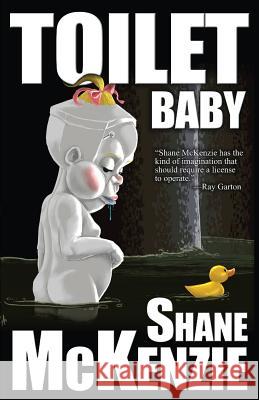 Toilet Baby Shane McKenzie 9781621051534 Eraserhead Press - książka