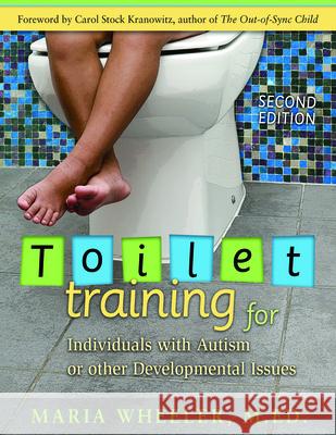 Toilet Training for Individuals with Autism or Other Developmental Issues: Second Edition Wheeler, Maria 9781932565492  - książka