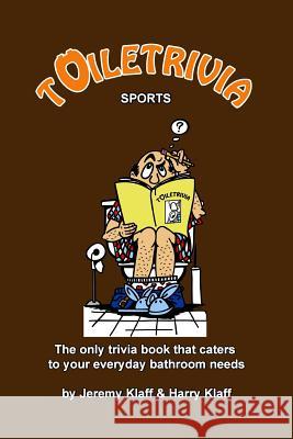 Toiletrivia - Sports: The Only Trivia Book That Caters To Your Everyday Bathroom Needs Klaff, Harry 9781466242043 Createspace - książka