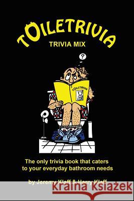 Toiletrivia - Trivia Mix: The Only Trivia Book That Caters To Your Everyday Bathroom Needs (Volume 10) Klaff, Harry 9781492157984 Createspace - książka