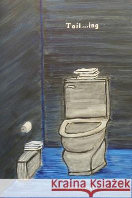 Toil...ing Nitzkin, Jeff 9781533606648 Createspace Independent Publishing Platform - książka