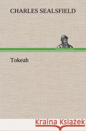 Tokeah Sealsfield, Charles 9783847267003 TREDITION CLASSICS - książka