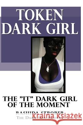 Token Dark Girl: The it dark girl of the moment Rashida Strober 9781718692923 Createspace Independent Publishing Platform - książka