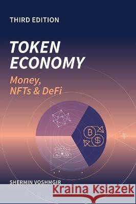 Token Economy: Money, NFTs & DEFI: Money, NFTs & DEFI Shermin Voshmgir   9789899157057 Token Kitchen - książka