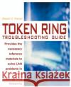 Token Ring Troubleshooting Guide Daniel J. Nassar 9781583480120 iUniverse