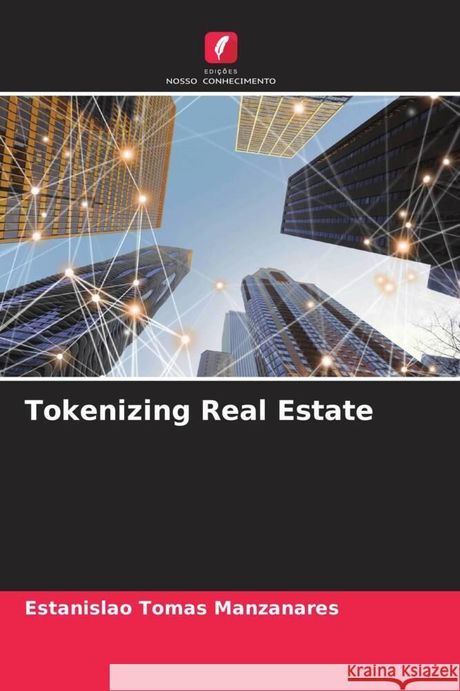 Tokenizing Real Estate Tomas Manzanares, Estanislao 9786204435237 Edições Nosso Conhecimento - książka